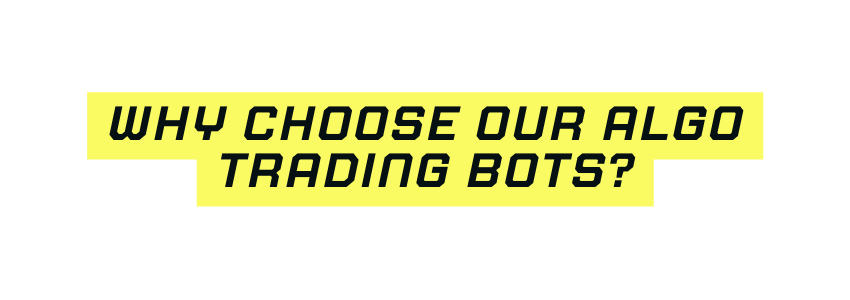 Why Choose Our Algo Trading Bots